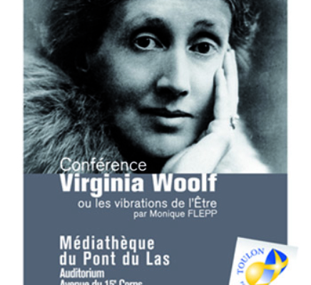 « Virginia WOOLF ou les Vibrations de l’Être » par Mme Monique FLEPP  15 février 2013 Médiathèque du Pont-du-Las »