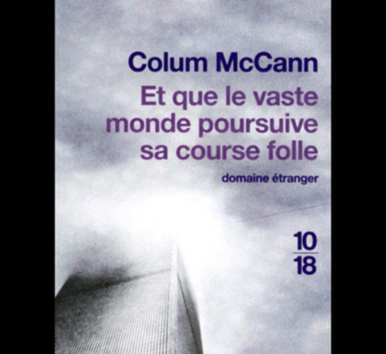 « Et que le vaste monde poursuive sa course folle » de Colum Mc Cann, par Valérie Krol