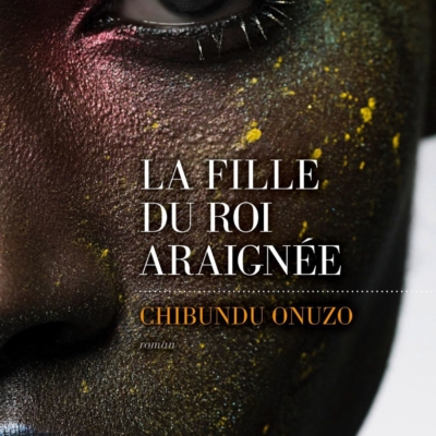 ATELIER DE LITTÉRATURE 26 mars 2019 « La fille du roi araignée » de Chibundu Onuzo